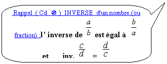 Rectangle  coins arrondis:  Rappel  ( Cd   )  INVERSE  d'un nombre.(ou fraction) :l inverse de   est gal           et       inv.     =   